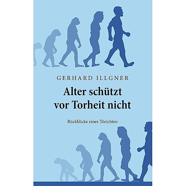 Alter schützt vor Torheit nicht, Gerhard Illgner