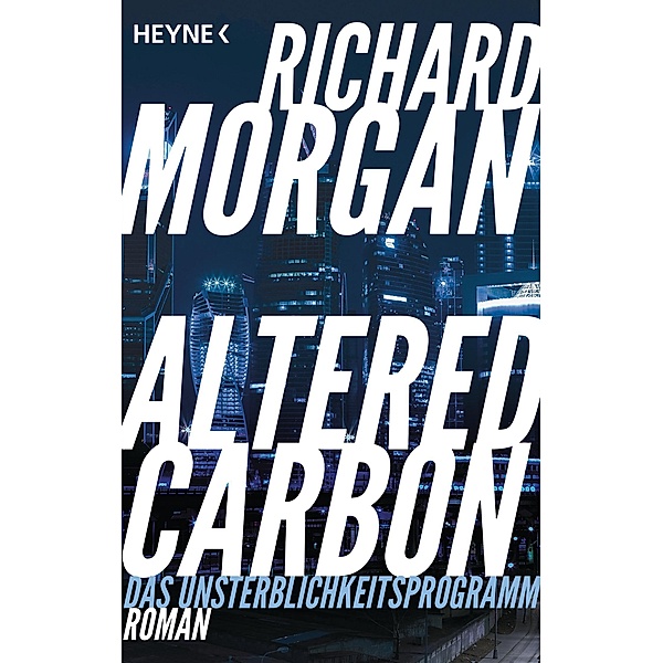 Altered Carbon - Das Unsterblichkeitsprogramm, Richard Morgan