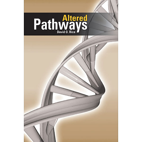 Altered Pathways, David O. Rice