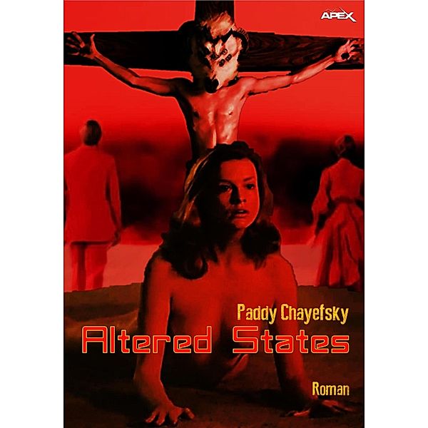 ALTERED STATES, Paddy Chayefsky