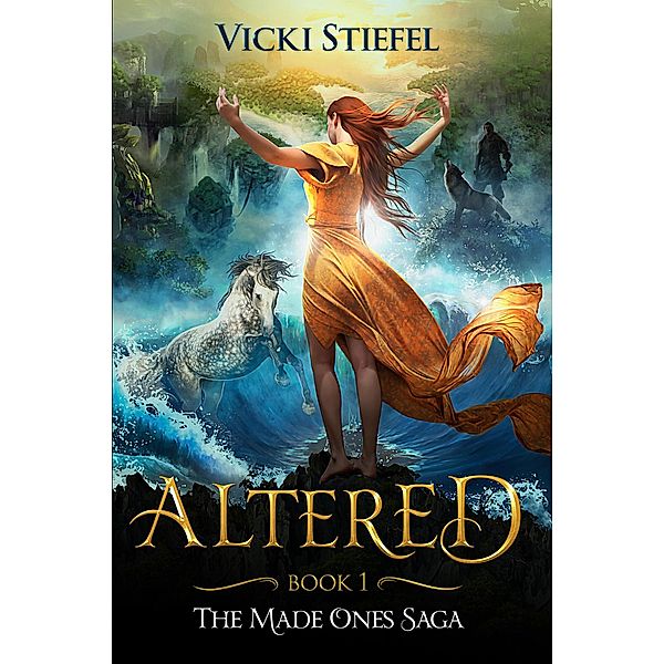 Altered (The Made Ones Saga, #1) / The Made Ones Saga, Vicki Stiefel