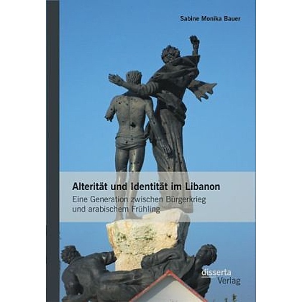 Alterität und Identität im Libanon, Sabine M. Bauer