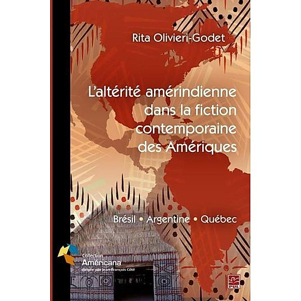 Alterite amerindienne dans la fiction contemporaine des Ameriques, Rita Olivieri-Godet Rita Olivieri-Godet