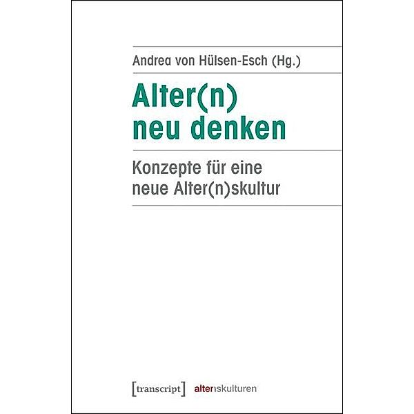 Alter(n) neu denken / Alter(n)skulturen Bd.6