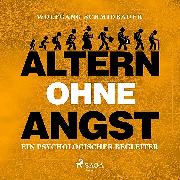 Altern ohne Angst - Ein psychologischer Begleiter (Ungekürzt), Wolfgang Schmidbauer