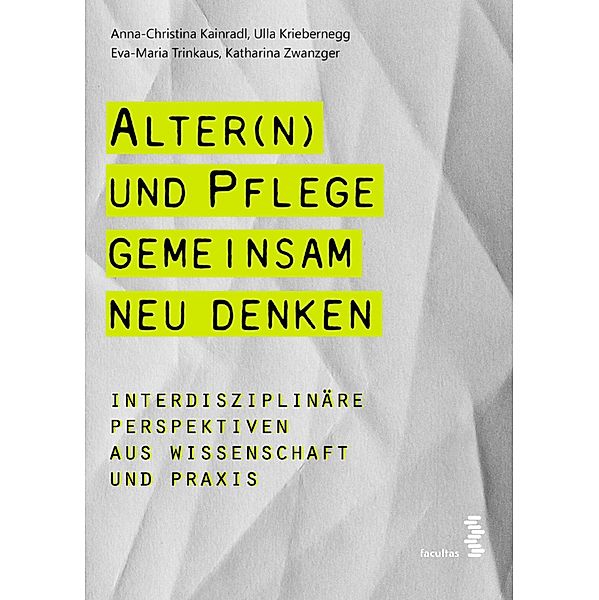 Alter(n) und Pflege gemeinsam neu denken, Eva-Maria Trinkaus, Katharina Zwanzger