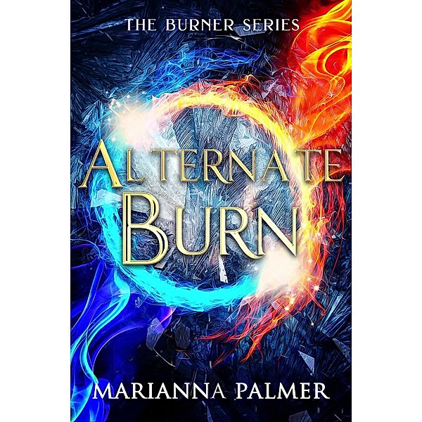 Alternate Burn (The Burner Trilogy, #2) / The Burner Trilogy, Marianna Palmer