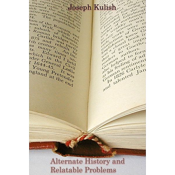 Alternate History and Relatable Problems, Joseph Kulish