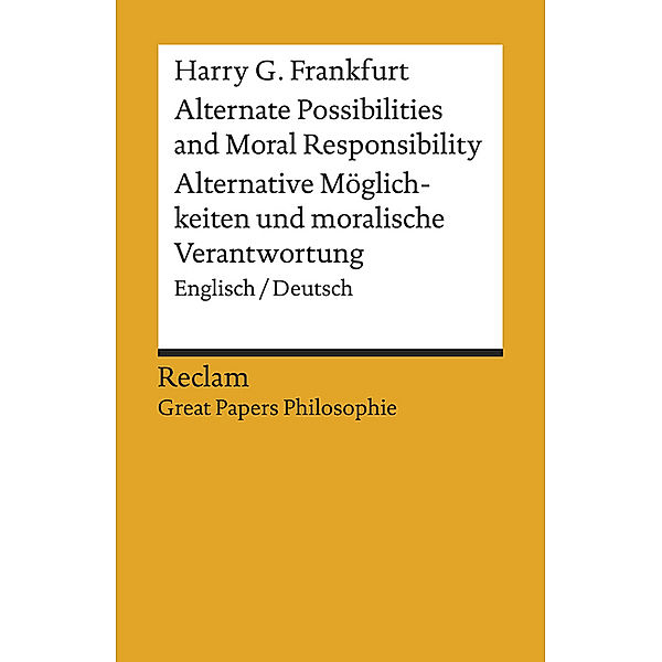 Alternate Possibilities and Moral Responsibility / Alternative Möglichkeiten und moralische Verantwortung, Harry G. Frankfurt