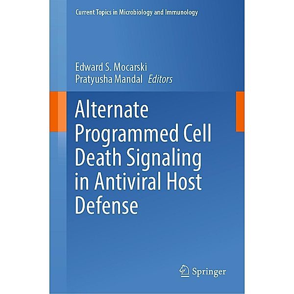 Alternate Programmed Cell Death Signaling in Antiviral Host Defense / Current Topics in Microbiology and Immunology Bd.442