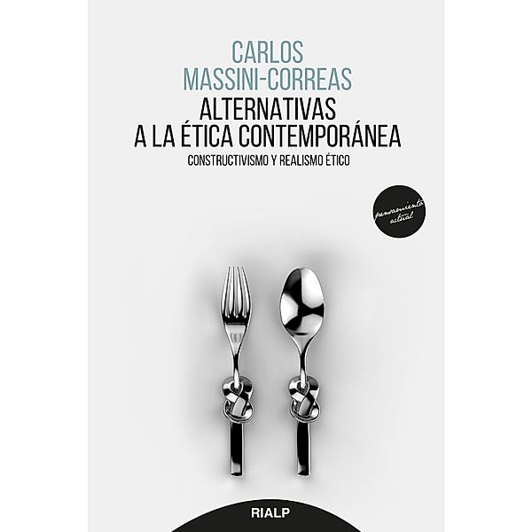 Alternativas a la ética contemporánea / Pensamiento Actual Bd.22, Carlos Ignacio Massini-Correas