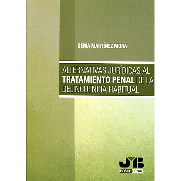 Alternativas jurídicas al tratamiento penal de la delincuencia habitual, Gema Martínez Mora