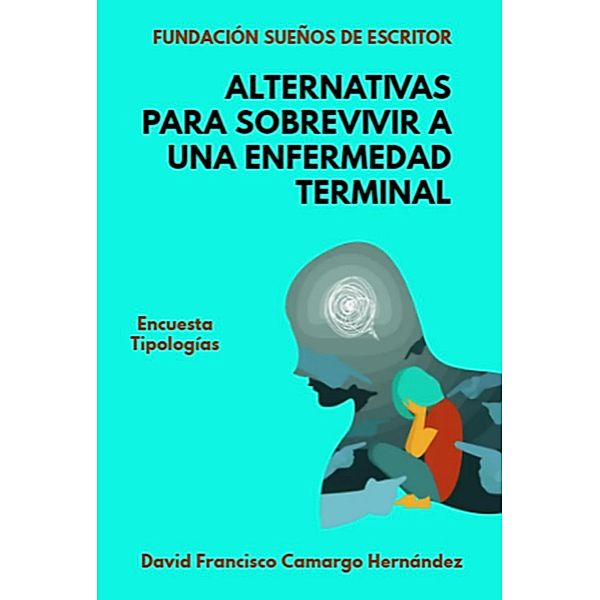 Alternativas para sobrevivir a una enfermedad terminal, David Francisco Camargo Hernández