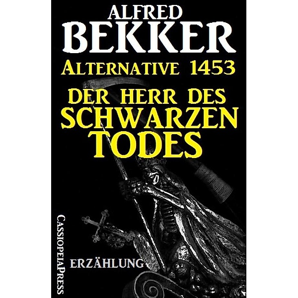 Alternative 1453: Der Herr des Schwarzen Todes, Alfred Bekker