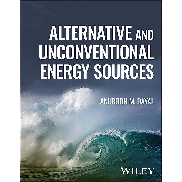 Alternative and Unconventional Energy Sources, Anurodh M. Dayal