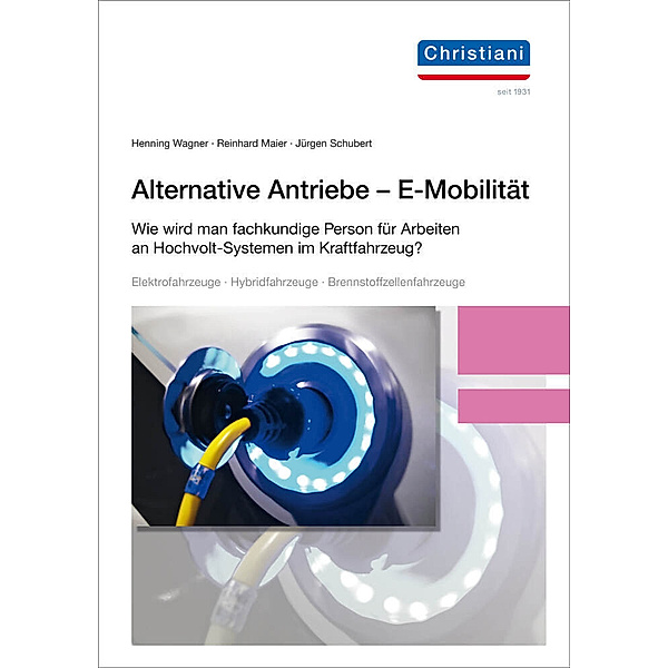 Alternative Antriebe - E-Mobilität, Reinhard Maier, Jürgen Schubert, Henning Wagner