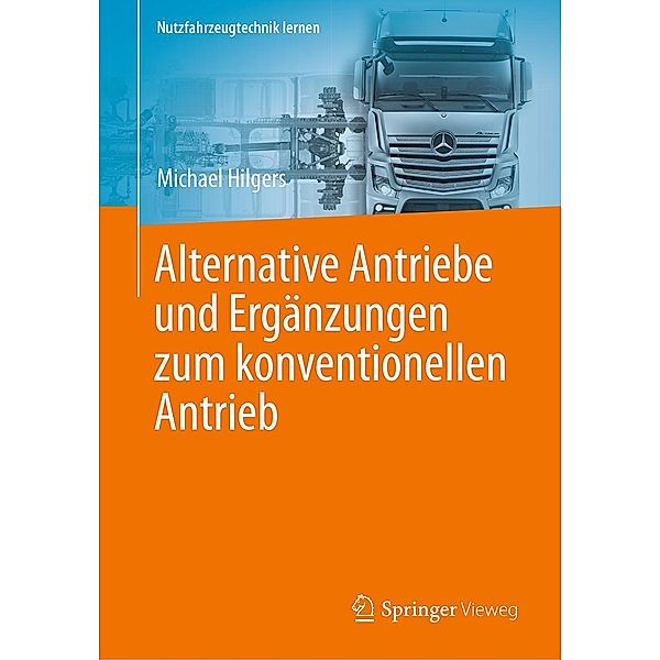 Alternative Antriebe und Ergänzungen zum konventionellen Antrieb / Nutzfahrzeugtechnik lernen, Michael Hilgers