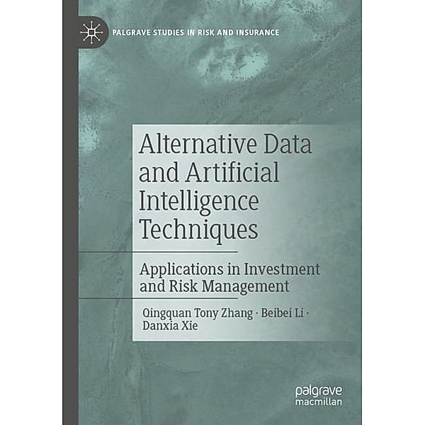 Alternative Data and Artificial Intelligence Techniques, Qingquan Tony Zhang, Beibei Li, Danxia Xie