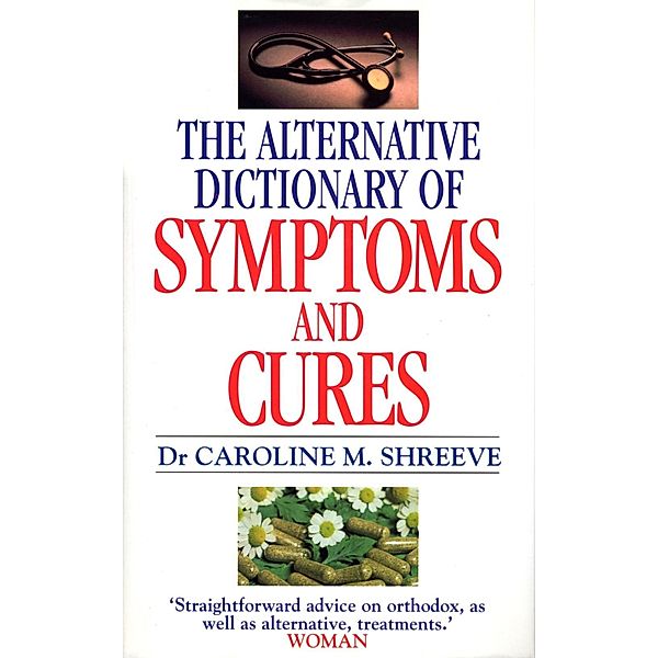 Alternative Dictionary Of Symptoms And Cures, Caroline Shreeve