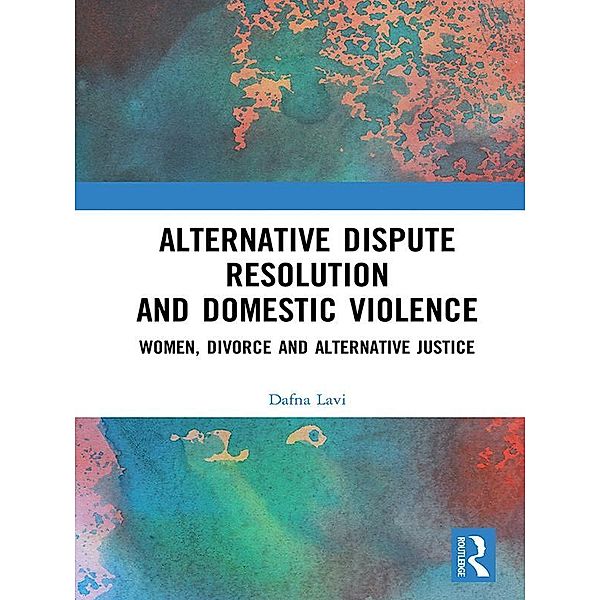 Alternative Dispute Resolution and Domestic Violence, Dafna Lavi
