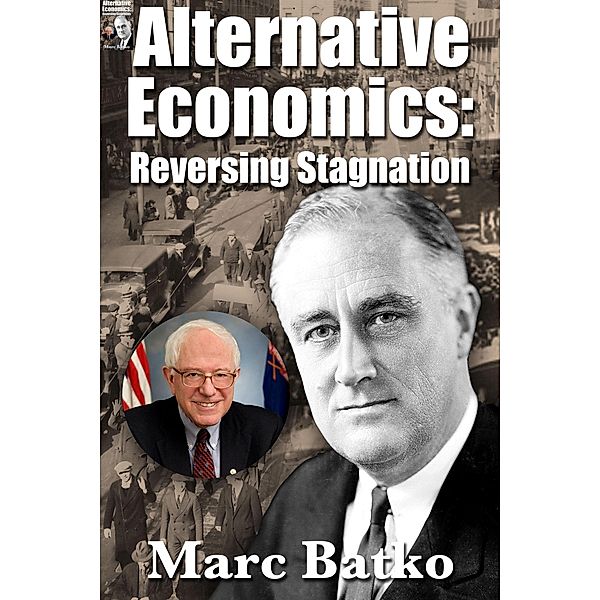 Alternative Economics: Reversing Stagnation, Marc Batko