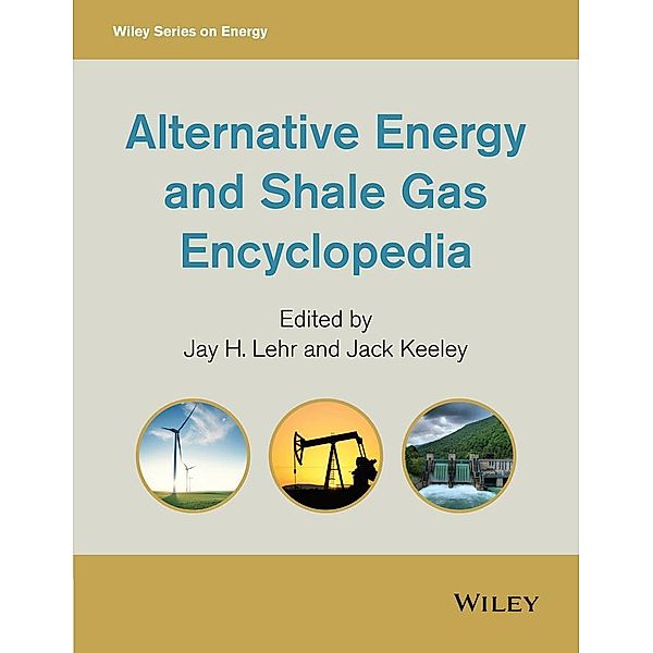 Alternative Energy and Shale Gas Encyclopedia / Wiley Series on Energy