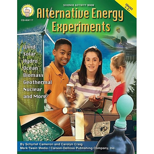 Alternative Energy Experiments, Grades 5 - 8, Schyrlet Cameron