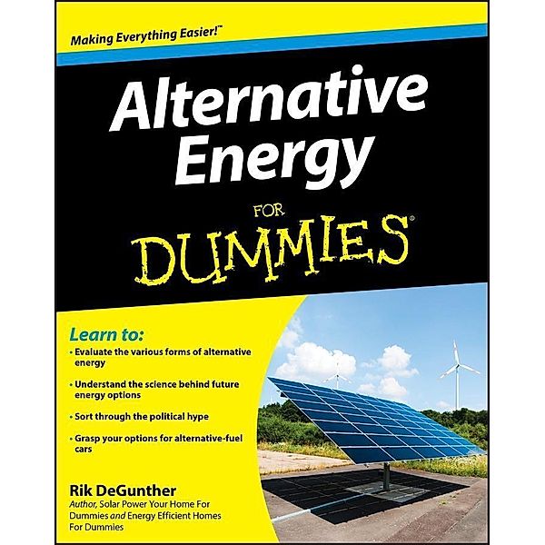 Alternative Energy For Dummies, Rik DeGunther