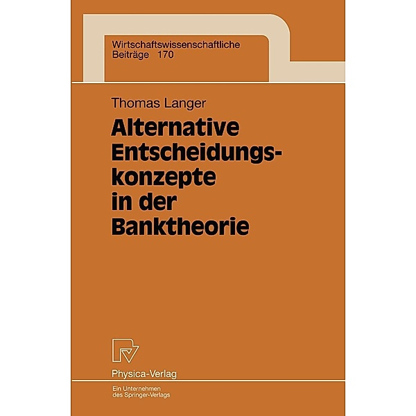 Alternative Entscheidungskonzepte in der Banktheorie / Wirtschaftswissenschaftliche Beiträge Bd.170, Thomas Langer