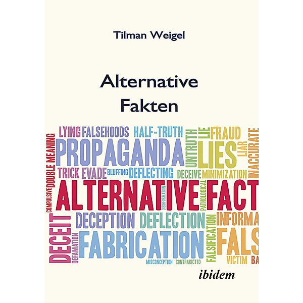 Alternative Fakten - Was darf ich noch glauben?, Tilman Weigel