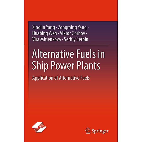 Alternative Fuels in Ship Power Plants, Xinglin Yang, Zongming Yang, Huabing Wen, Viktor Gorbov, Vira Mitienkova, Serhiy Serbin