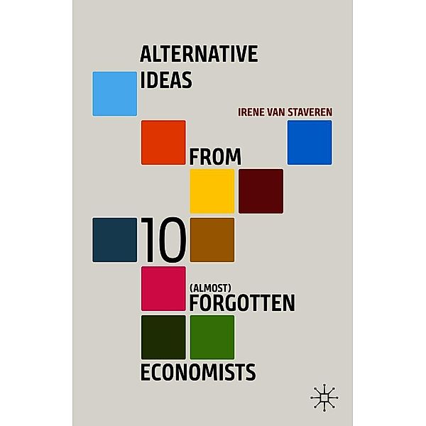 Alternative Ideas from 10 (Almost) Forgotten Economists / Progress in Mathematics, Irene Van Staveren