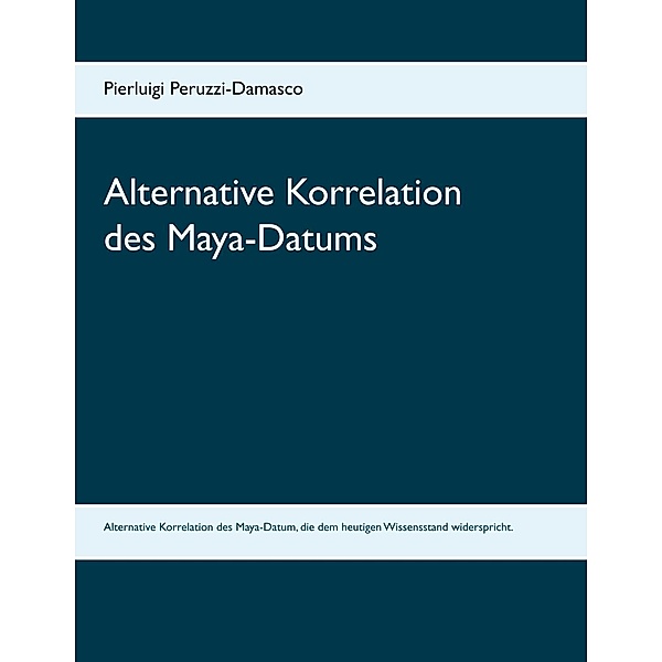 Alternative Korrelation des Maya-Datums, Pierluigi Peruzzi-Damasco