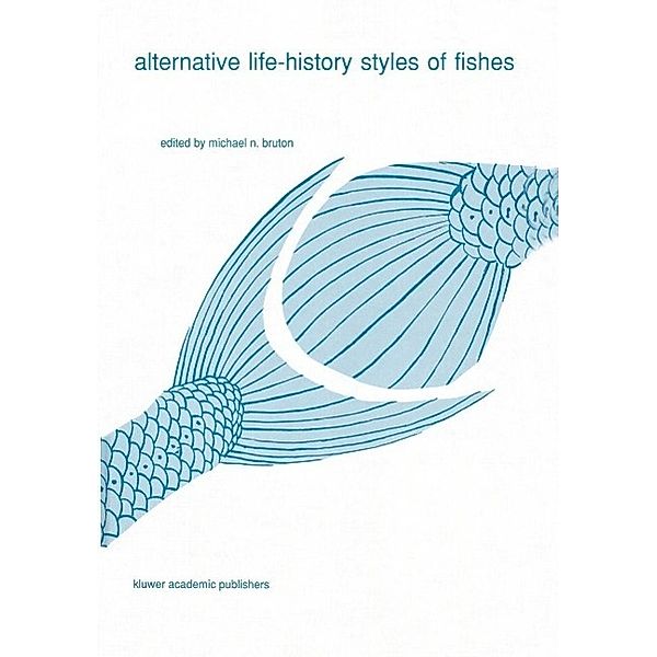 Alternative life-history styles of fishes / Developments in Environmental Biology of Fishes Bd.10