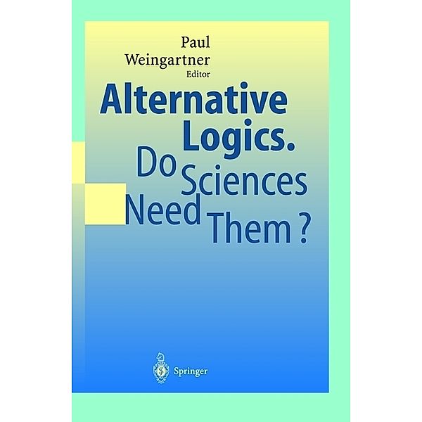 Alternative Logics. Do Sciences Need Them?