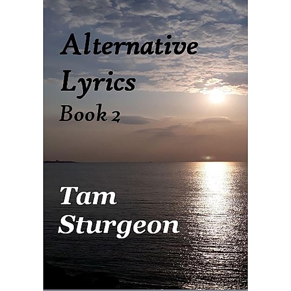 Alternative Lyrics - Book 2, Tam Sturgeon