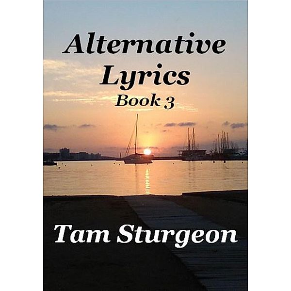 Alternative Lyrics - Book 3, Tam Sturgeon