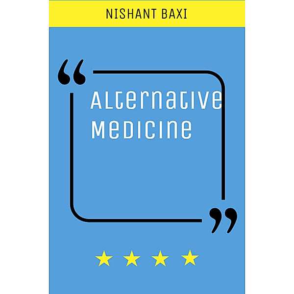 Alternative Medicine, Nishant Baxi