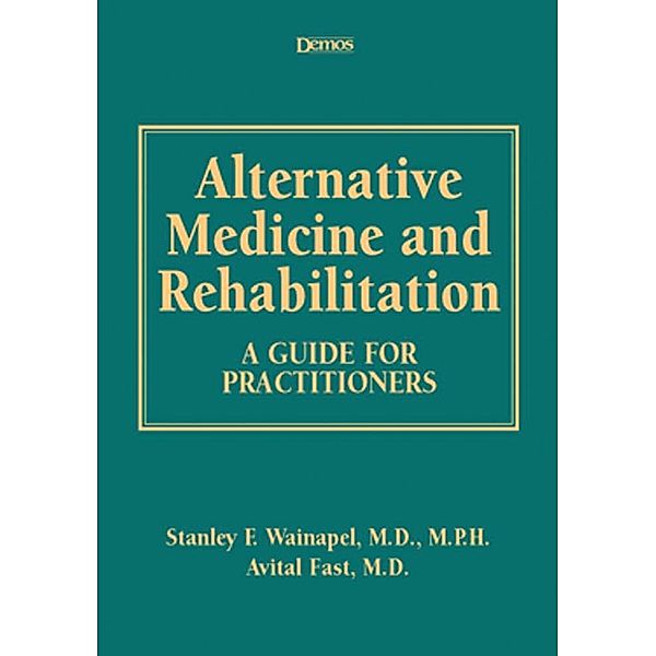 Alternative Medicine and Rehabilitation, Avital Fast, Stanley F. Wainapel