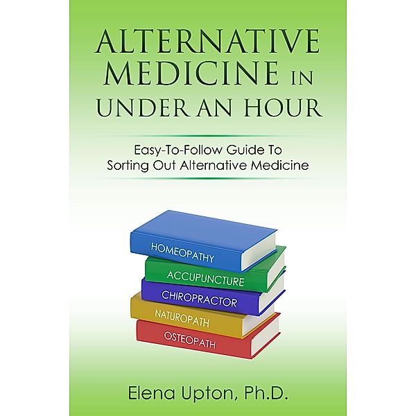 Alternative Medicine In Under An Hour, Elena Upton