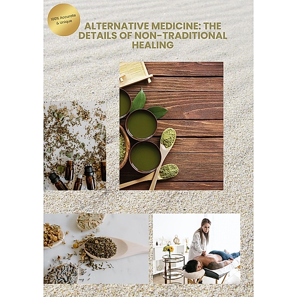 Alternative Medicine: The Details of Non-Traditional Healing, Yusuf Goollam Kader
