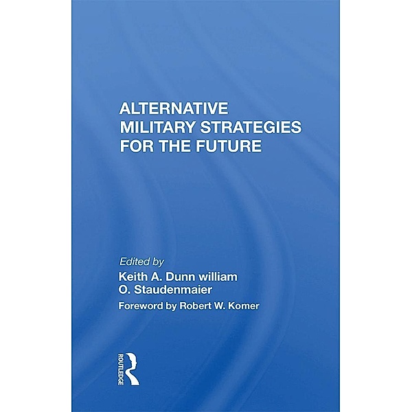 Alternative Military Strategies For The Future, Keith A. Dunn