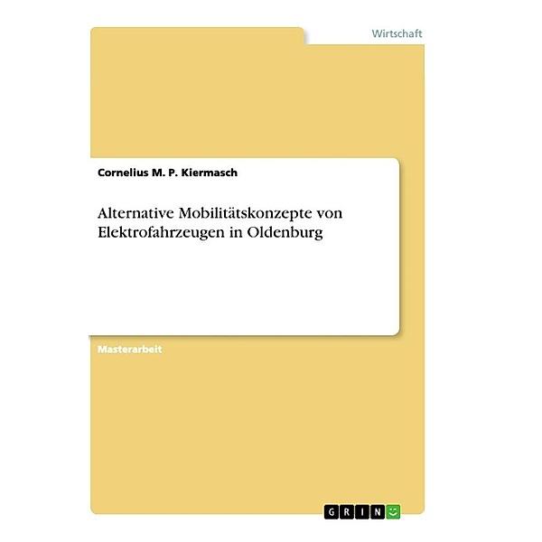 Alternative Mobilitätskonzepte von Elektrofahrzeugen in Oldenburg, Cornelius M. P. Kiermasch