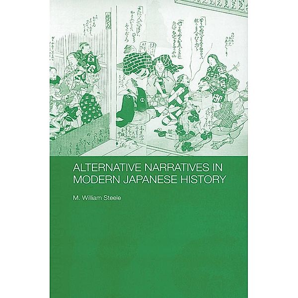 Alternative Narratives in Modern Japanese History, M. William Steele