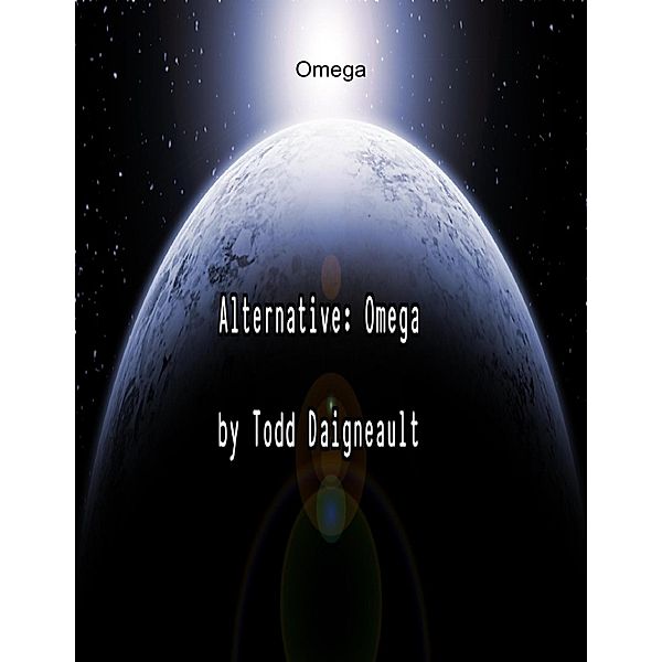 Alternative: Omega, Todd Daigneault