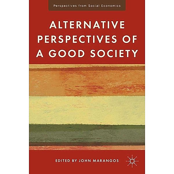 Alternative Perspectives of a Good Society / Perspectives from Social Economics, J. Marangos