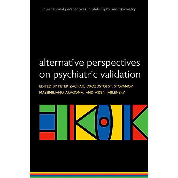 Alternative perspectives on psychiatric validation / International Perspectives in Philosophy and Psychiatry