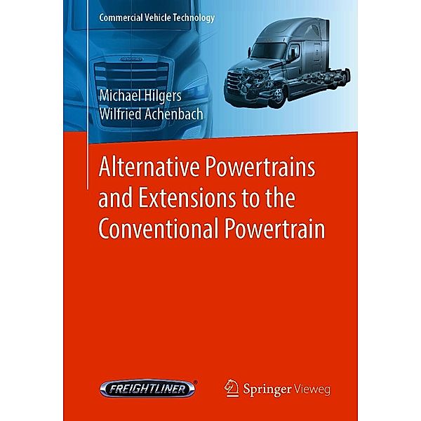 Alternative Powertrains and Extensions to the Conventional Powertrain / Commercial Vehicle Technology, Michael Hilgers, Wilfried Achenbach