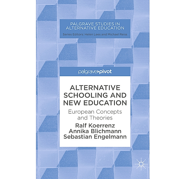 Alternative Schooling and New Education, Ralf Koerrenz, Annika Blichmann, Sebastian Engelmann