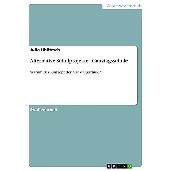 Alternative Schulprojekte - Ganztagsschule, Julia Uhlitzsch